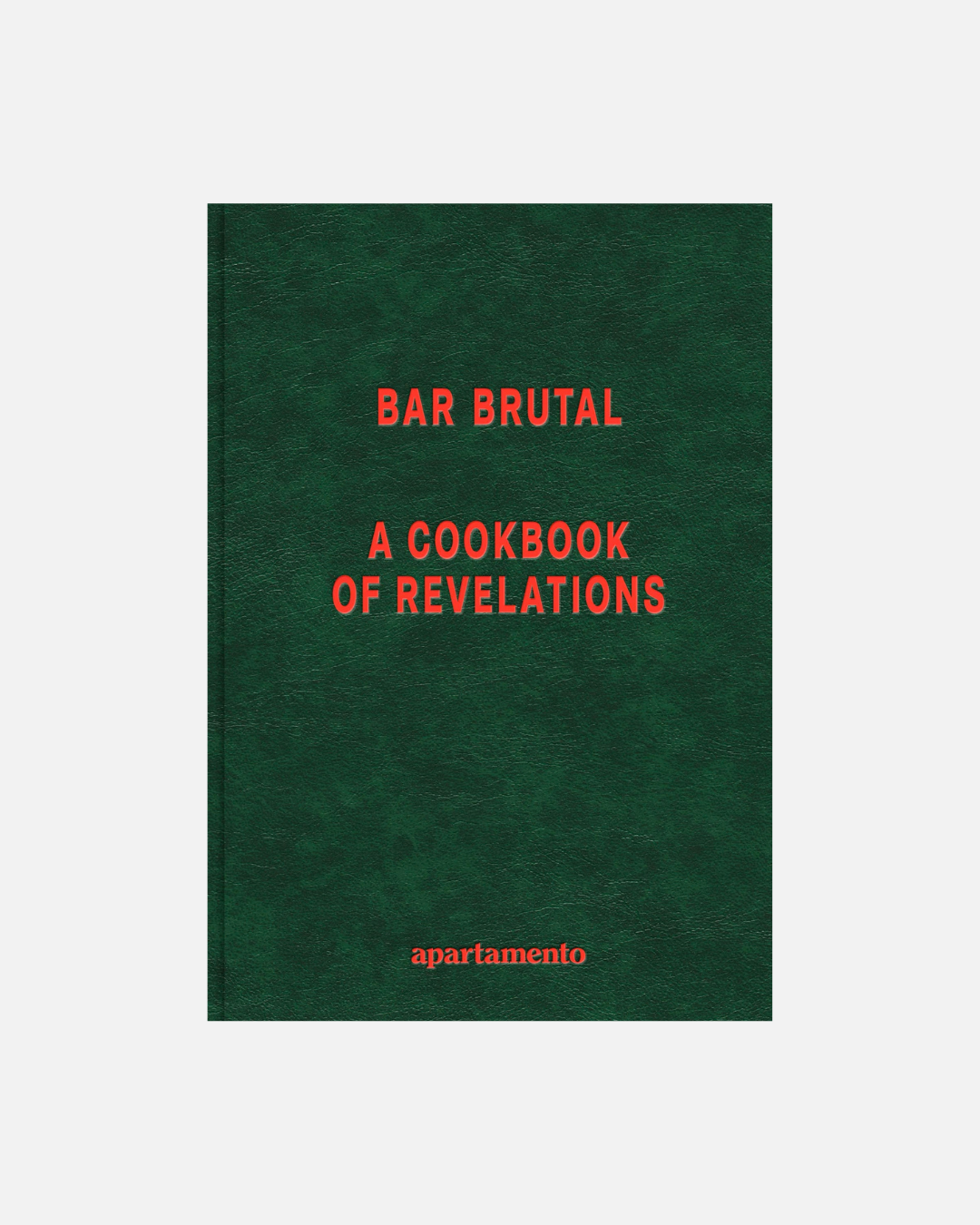 Bar Brutal: A Cookbook of Revelations (English Edition)